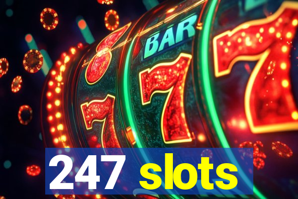 247 slots