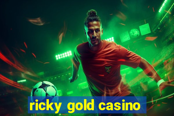 ricky gold casino