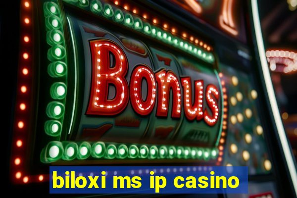 biloxi ms ip casino