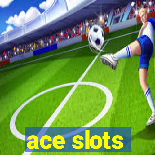 ace slots