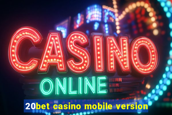 20bet casino mobile version