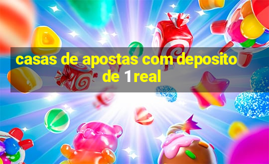 casas de apostas com deposito de 1 real