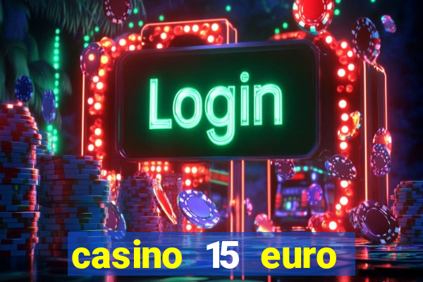 casino 15 euro bonus ohne einzahlung