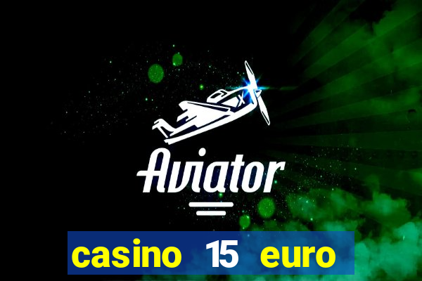 casino 15 euro bonus ohne einzahlung