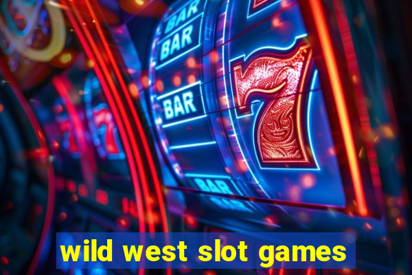 wild west slot games