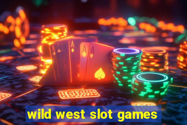 wild west slot games