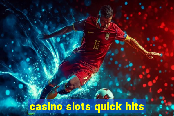 casino slots quick hits