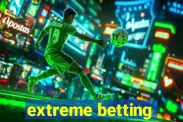 extreme betting