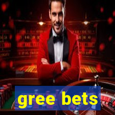 gree bets