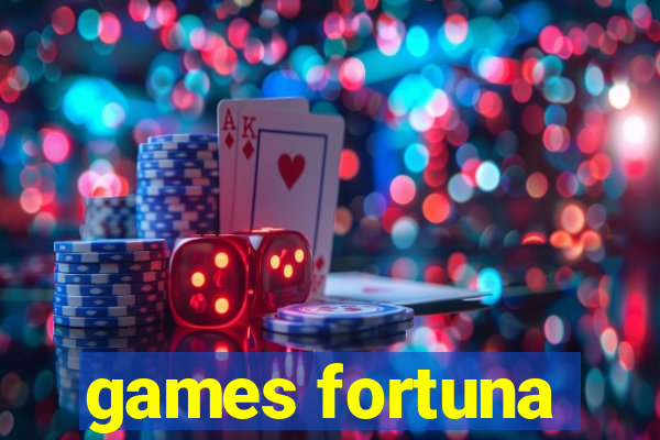 games fortuna