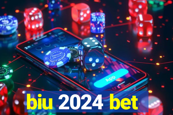 biu 2024 bet