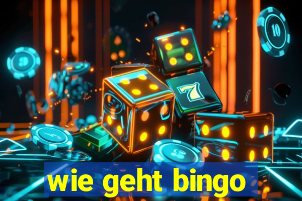 wie geht bingo