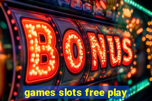 games slots free play