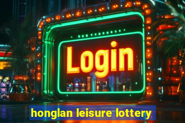 honglan leisure lottery