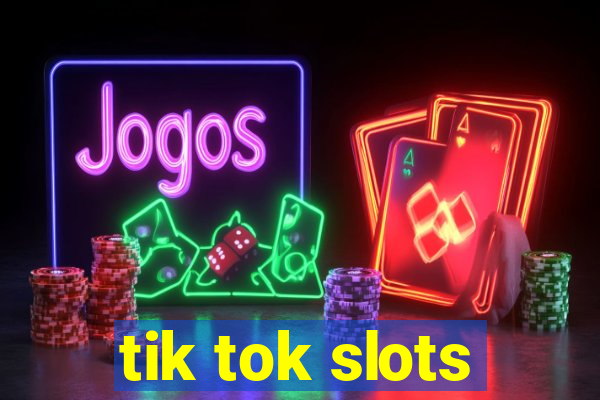 tik tok slots