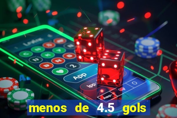 menos de 4.5 gols o'que significa