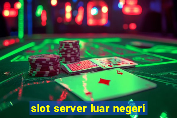 slot server luar negeri