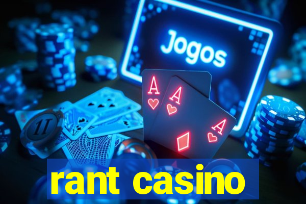 rant casino