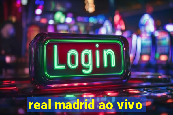 real madrid ao vivo