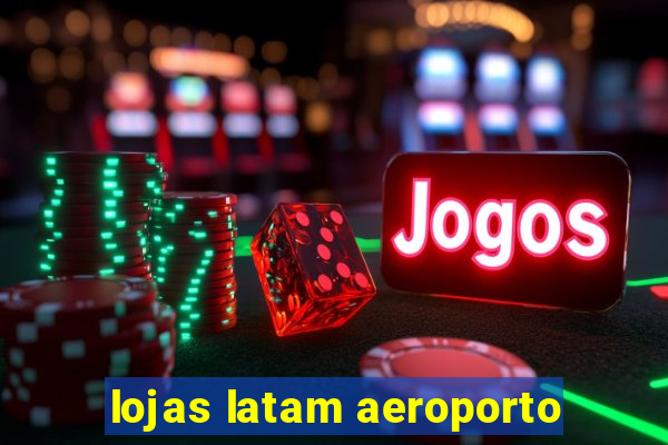 lojas latam aeroporto