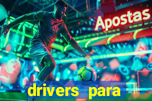 drivers para windows 7 64 bits