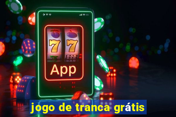 jogo de tranca grátis