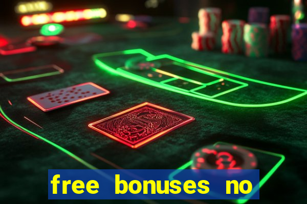 free bonuses no deposit casinos