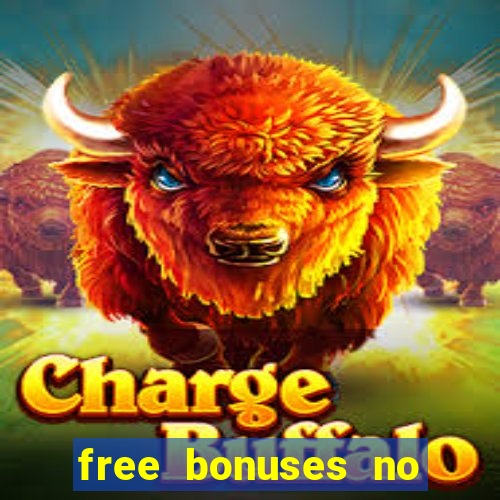 free bonuses no deposit casinos