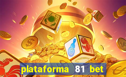 plataforma 81 bet é confiável