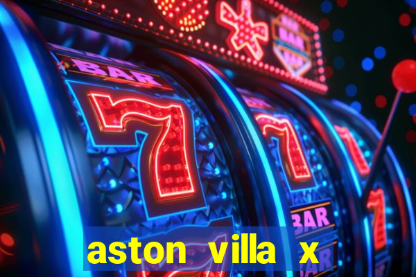 aston villa x chelsea palpite