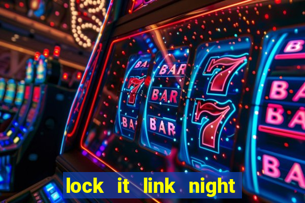 lock it link night life slot