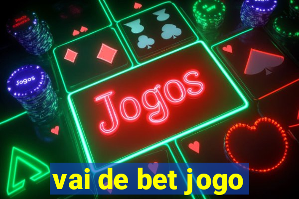 vai de bet jogo