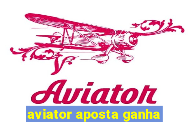 aviator aposta ganha