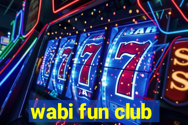 wabi fun club