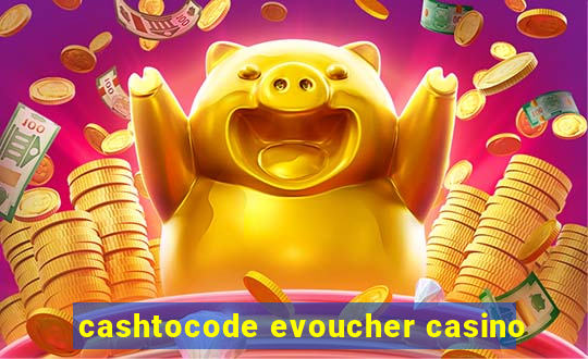 cashtocode evoucher casino