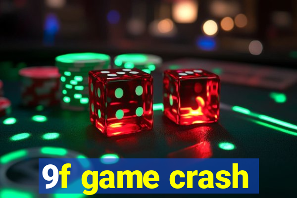 9f game crash