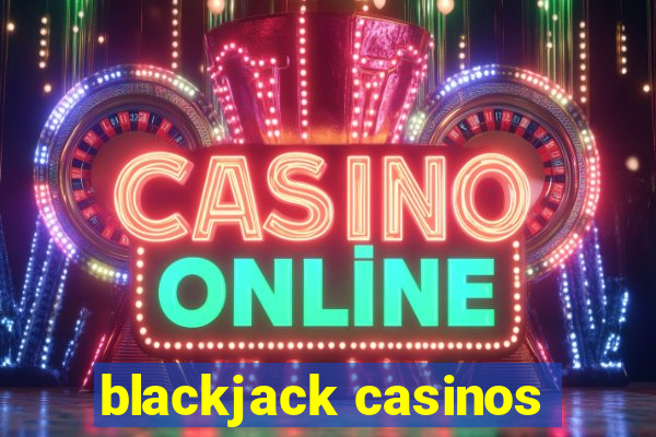 blackjack casinos