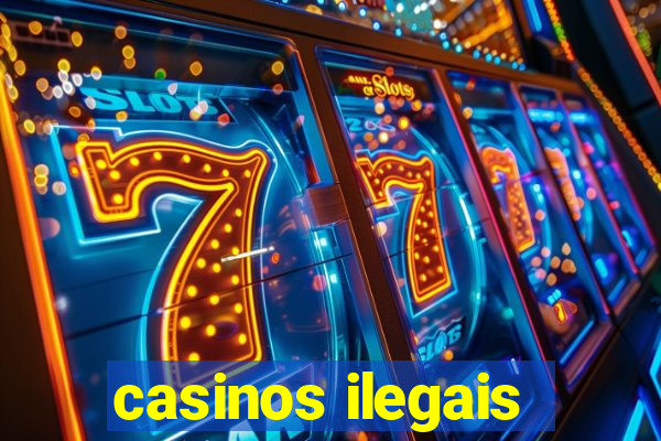 casinos ilegais