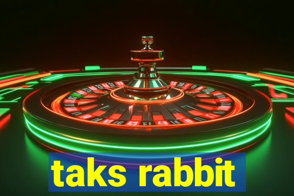 taks rabbit