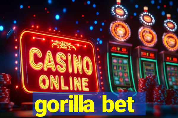 gorilla bet