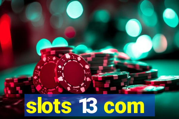 slots 13 com