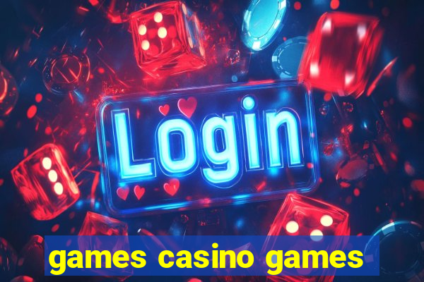 games casino games