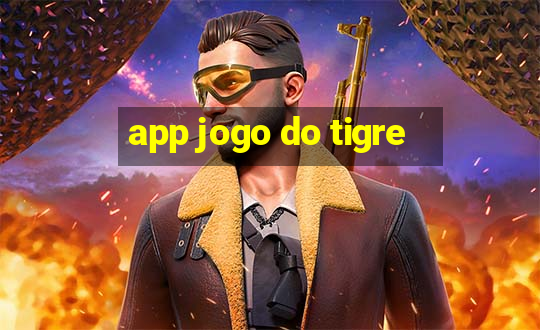 app jogo do tigre