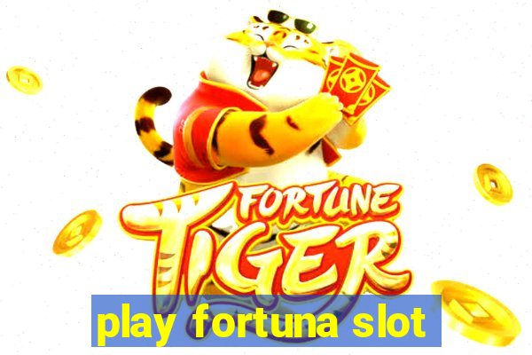 play fortuna slot