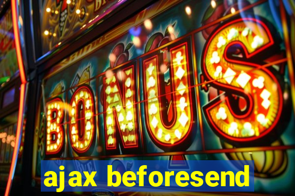 ajax beforesend