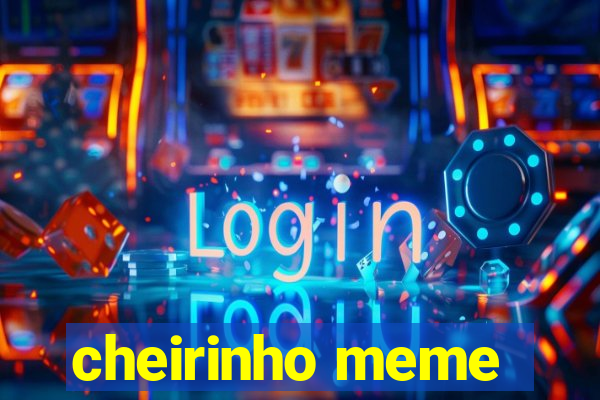 cheirinho meme