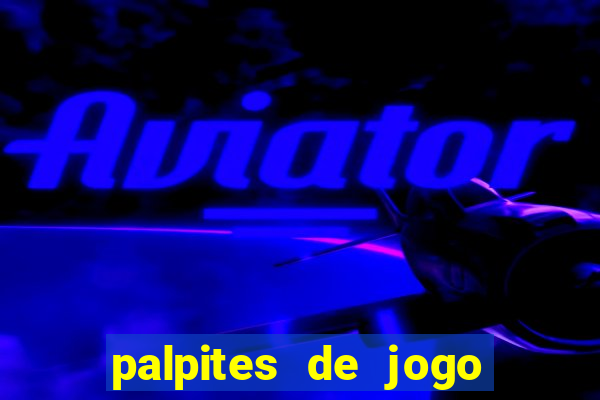 palpites de jogo para hoje