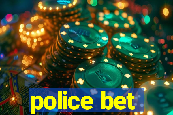 police bet