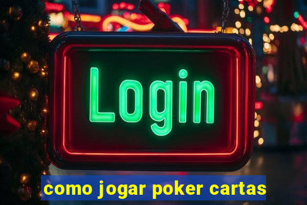 como jogar poker cartas