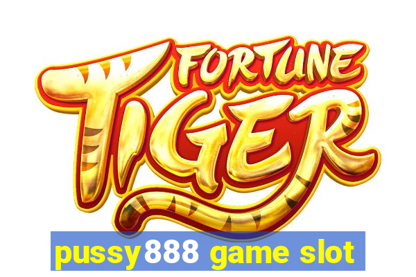 pussy888 game slot